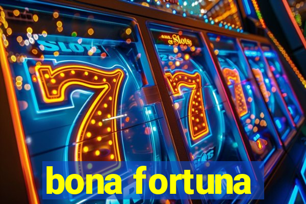 bona fortuna