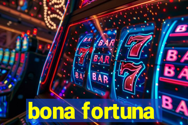 bona fortuna