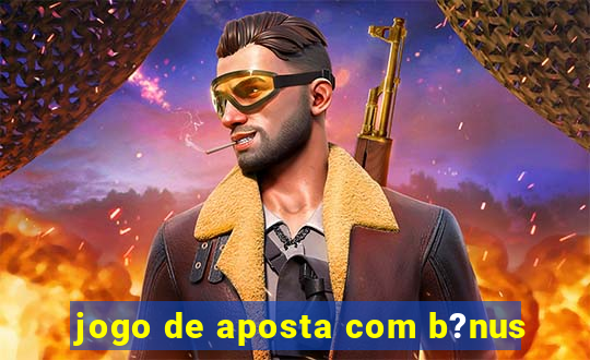 jogo de aposta com b?nus