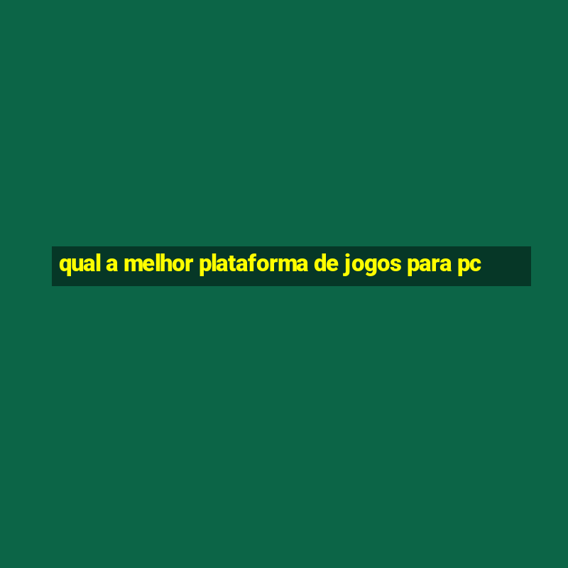 qual a melhor plataforma de jogos para pc