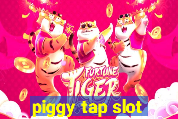 piggy tap slot