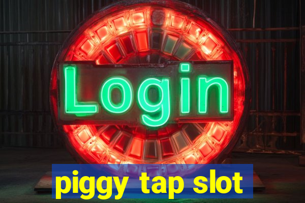 piggy tap slot