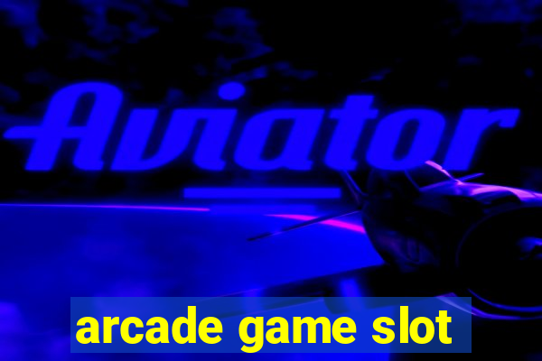 arcade game slot