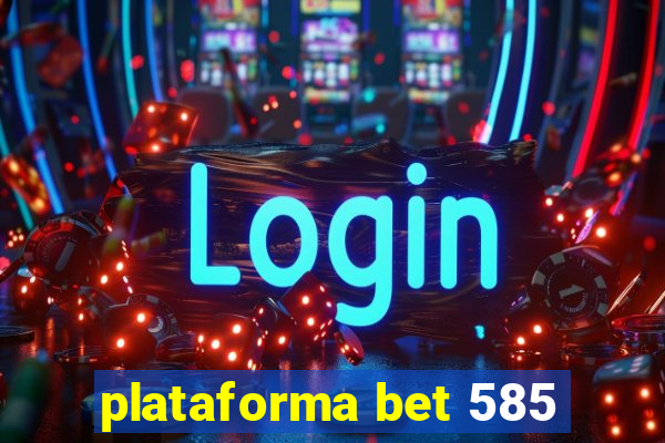 plataforma bet 585