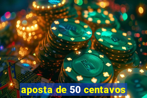 aposta de 50 centavos