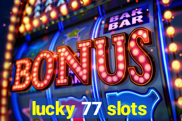 lucky 77 slots