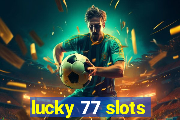 lucky 77 slots