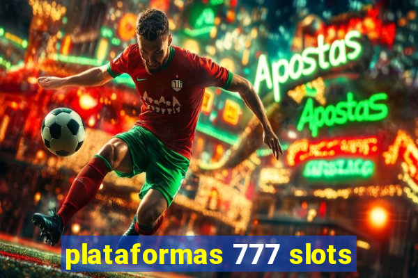 plataformas 777 slots