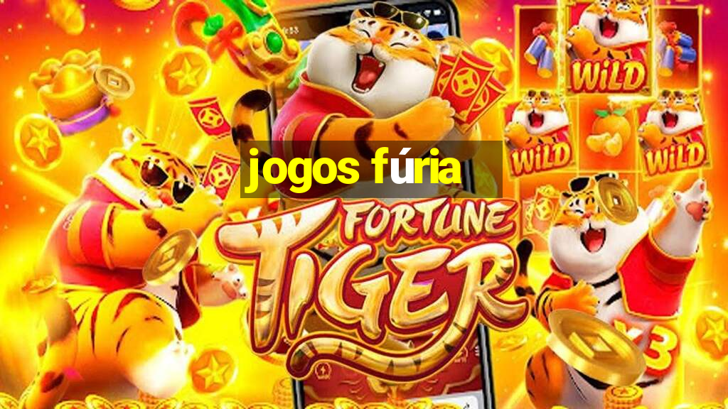 jogos fúria