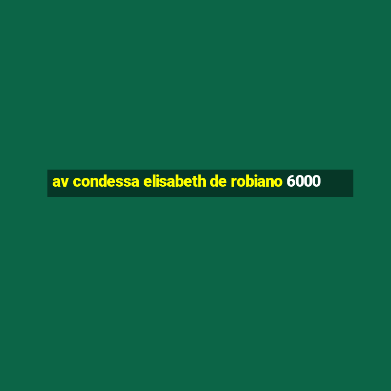 av condessa elisabeth de robiano 6000