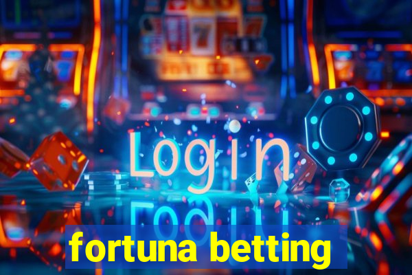 fortuna betting