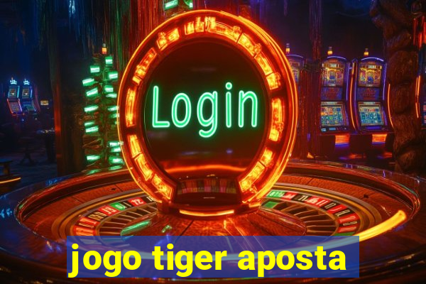 jogo tiger aposta