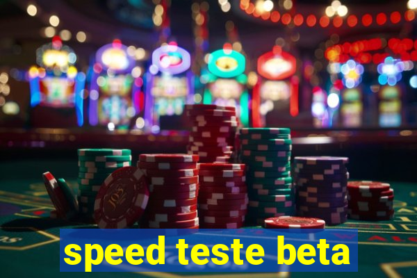 speed teste beta