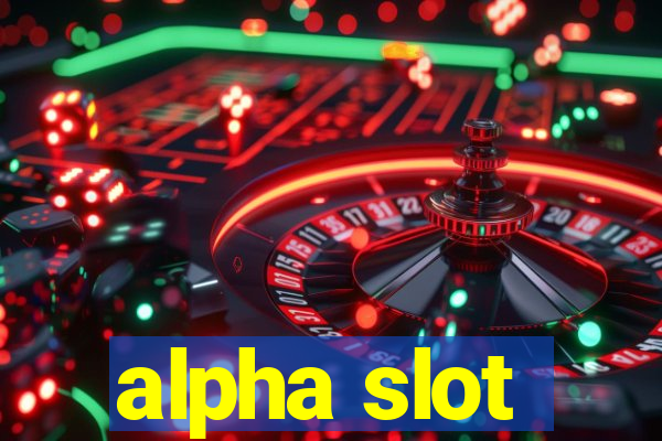 alpha slot