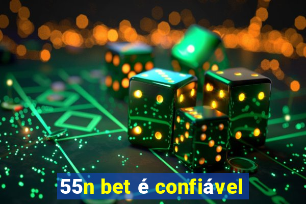 55n bet é confiável