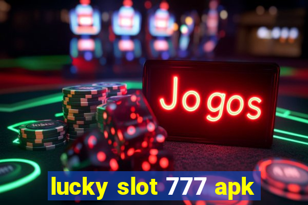 lucky slot 777 apk