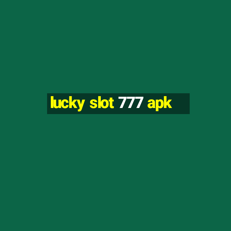 lucky slot 777 apk