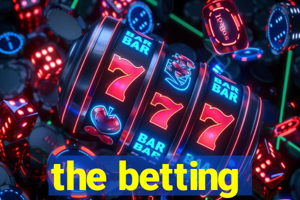 the betting