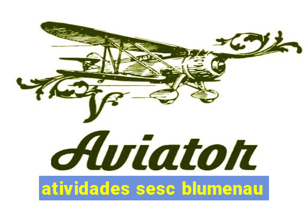 atividades sesc blumenau