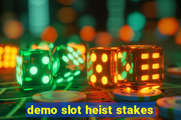 demo slot heist stakes