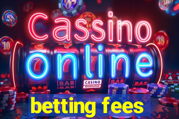 betting fees