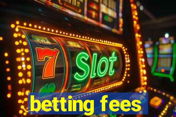 betting fees