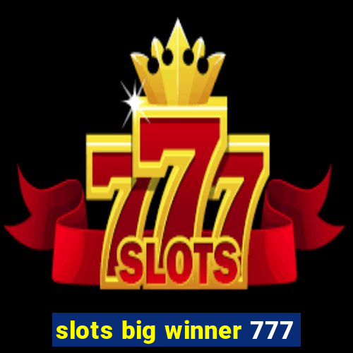 slots big winner 777