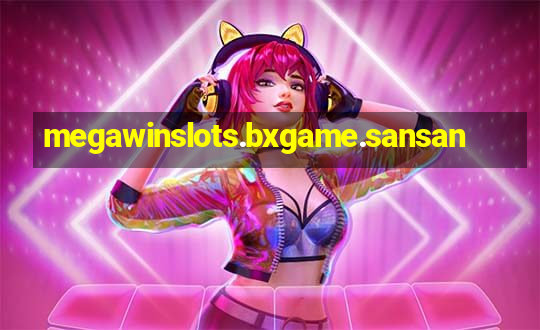 megawinslots.bxgame.sansan