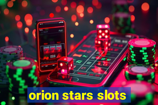 orion stars slots