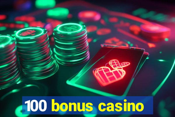 100 bonus casino