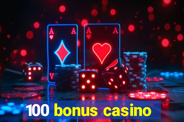 100 bonus casino