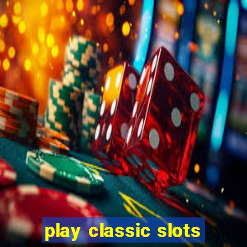 play classic slots