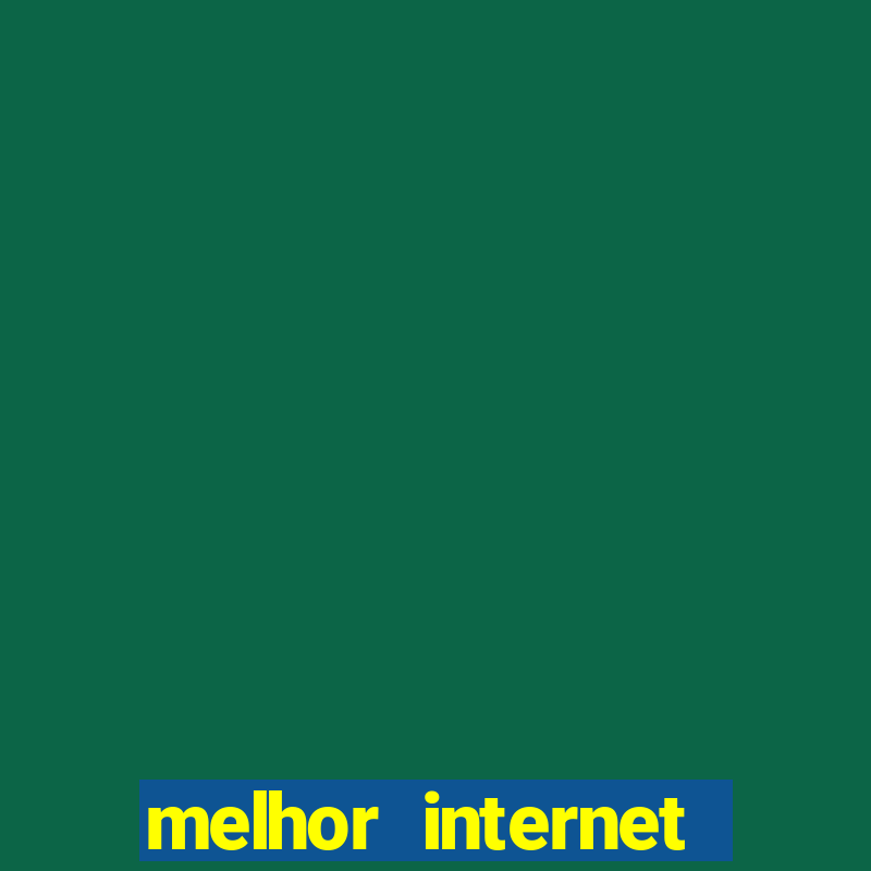 melhor internet para jogar