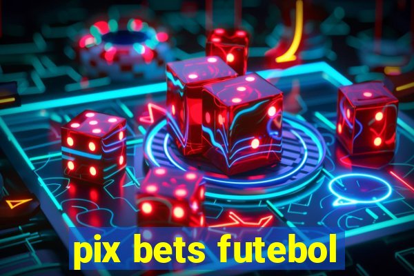 pix bets futebol