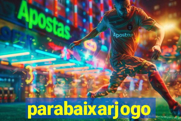 parabaixarjogo