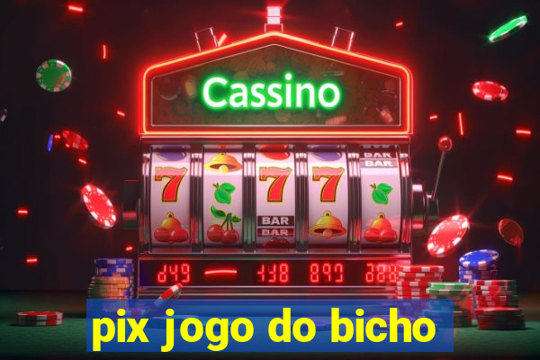 pix jogo do bicho