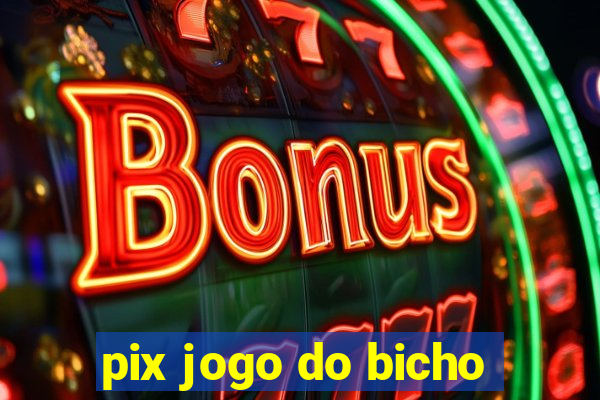 pix jogo do bicho