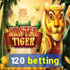 120 betting