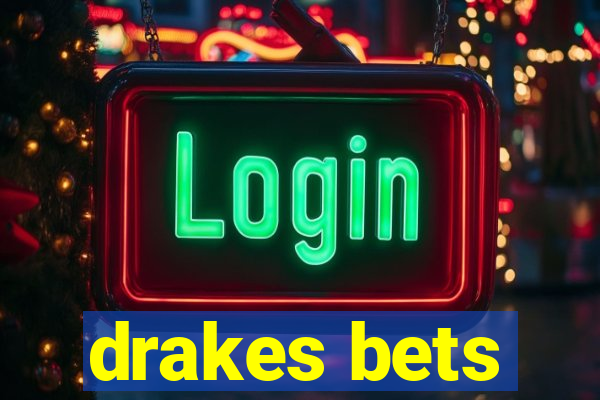 drakes bets