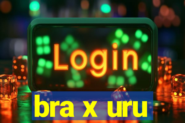 bra x uru