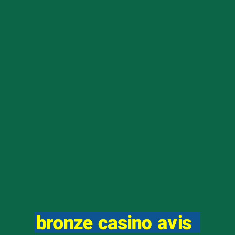 bronze casino avis