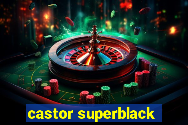 castor superblack