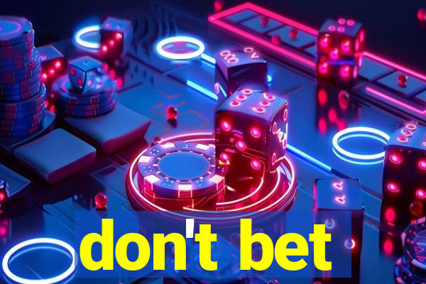 don't bet