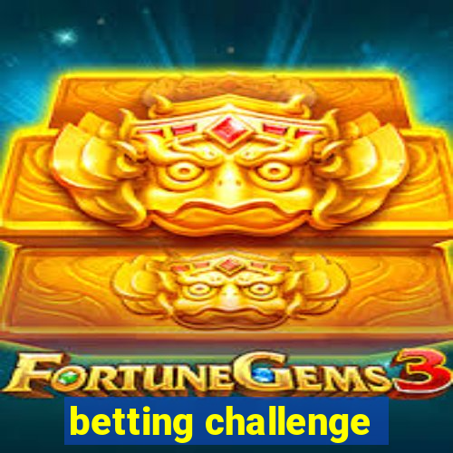 betting challenge