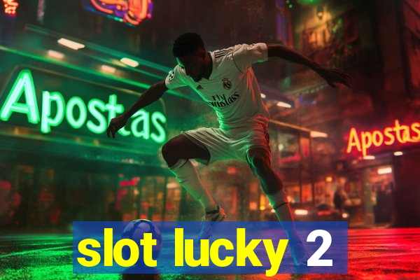 slot lucky 2