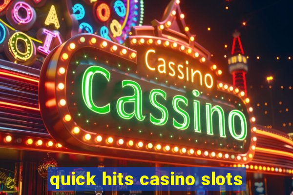 quick hits casino slots