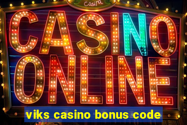 viks casino bonus code