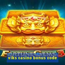 viks casino bonus code