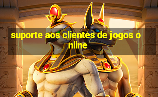 suporte aos clientes de jogos online