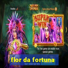 flor da fortuna